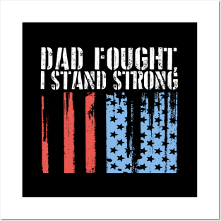 Dad Fought, I Stand Strong Posters and Art